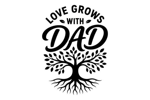 Love Grows Dad SVG Design: Freebies for Creative Crafters