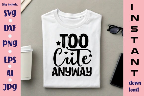Too Cute Anyway SVG Design